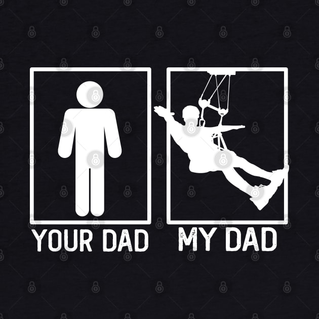 Zip line Your Dad vs My Dad Shirt Zip line Dad Gift by mommyshirts